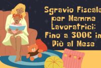 Sgravio Fiscale per Mamme Lavoratrici